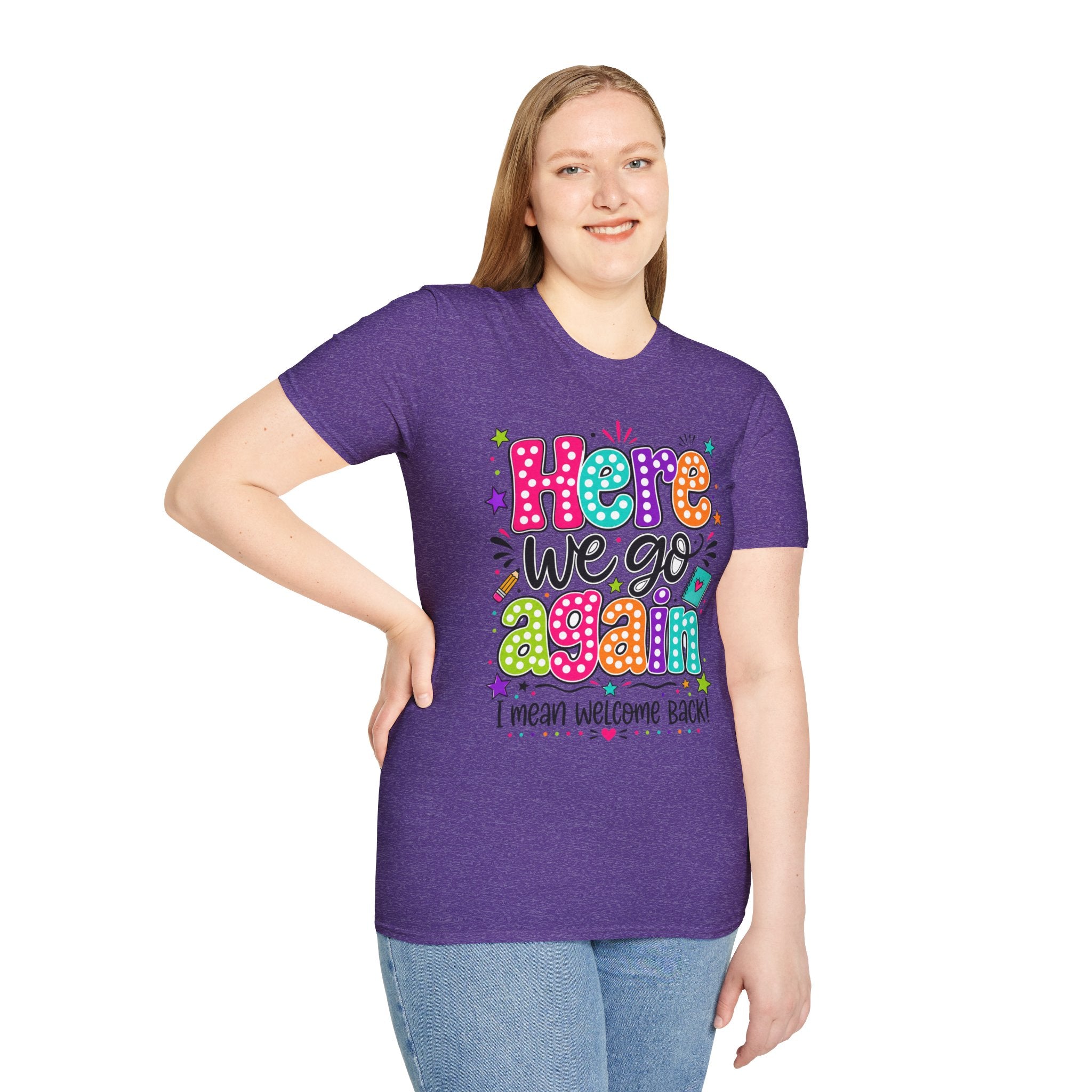 Teacher's T-Shirt — 'Here We Go Again' Colorful Welcome Back Graphic Tee