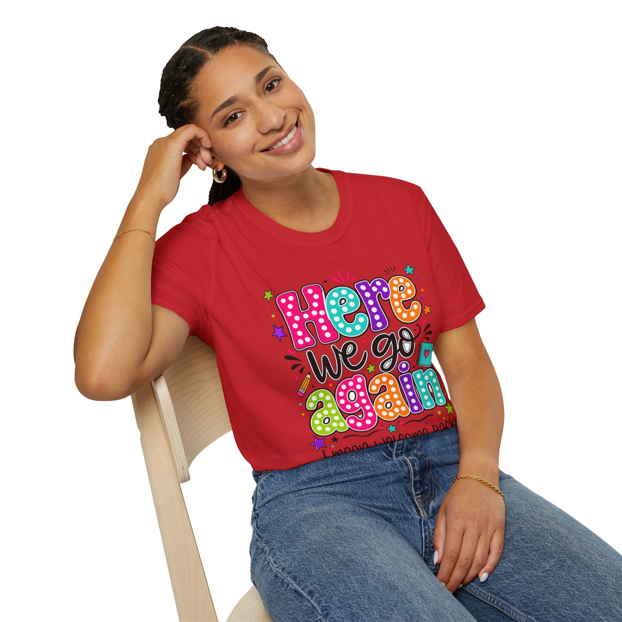 Teacher's T-Shirt — 'Here We Go Again' Colorful Welcome Back Graphic Tee