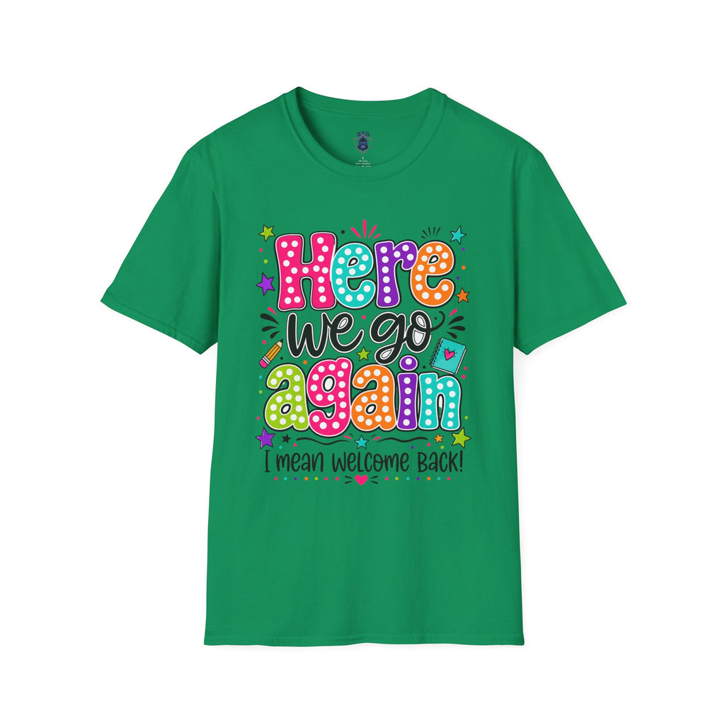 Teacher's T-Shirt — 'Here We Go Again' Colorful Welcome Back Graphic Tee