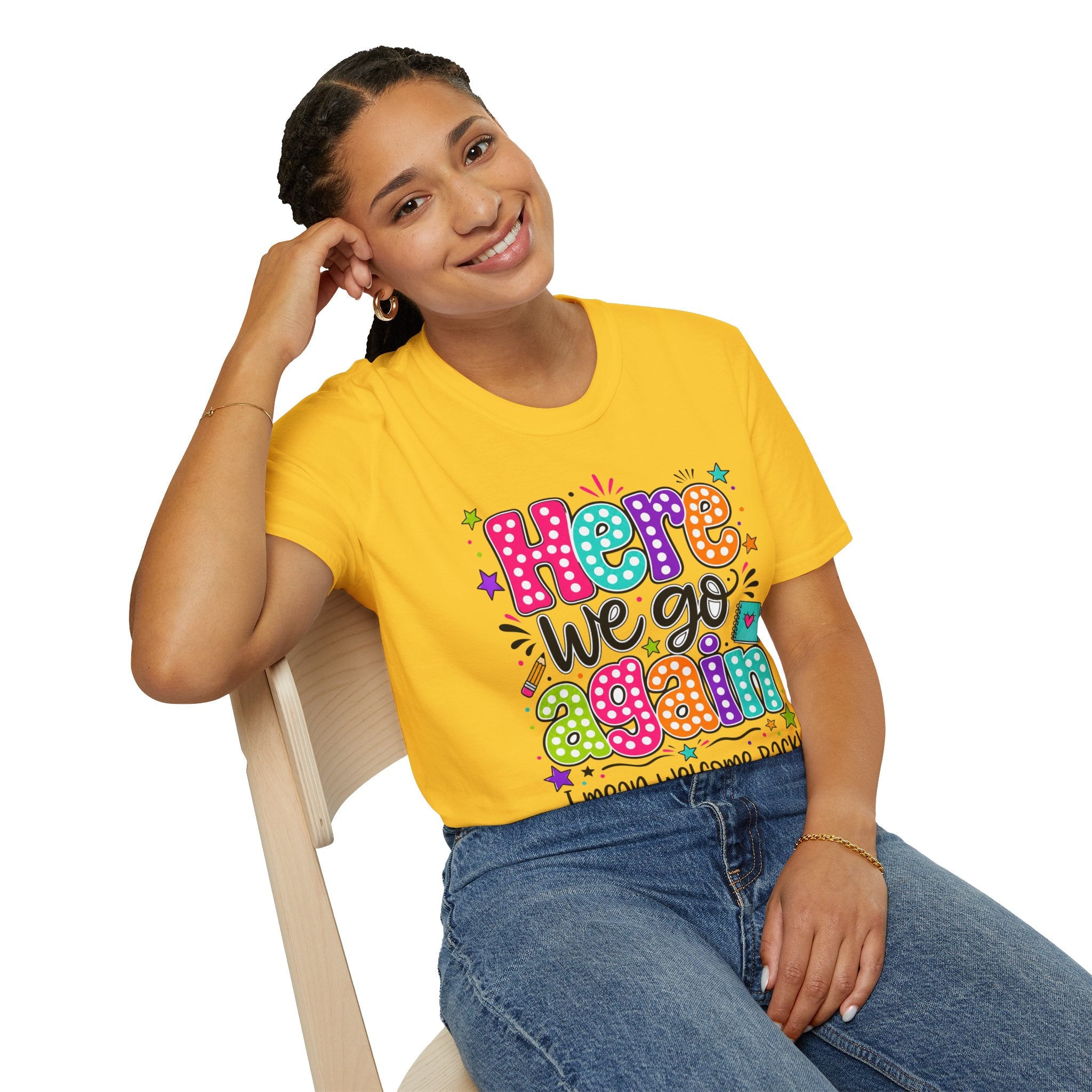 Teacher's T-Shirt — 'Here We Go Again' Colorful Welcome Back Graphic Tee