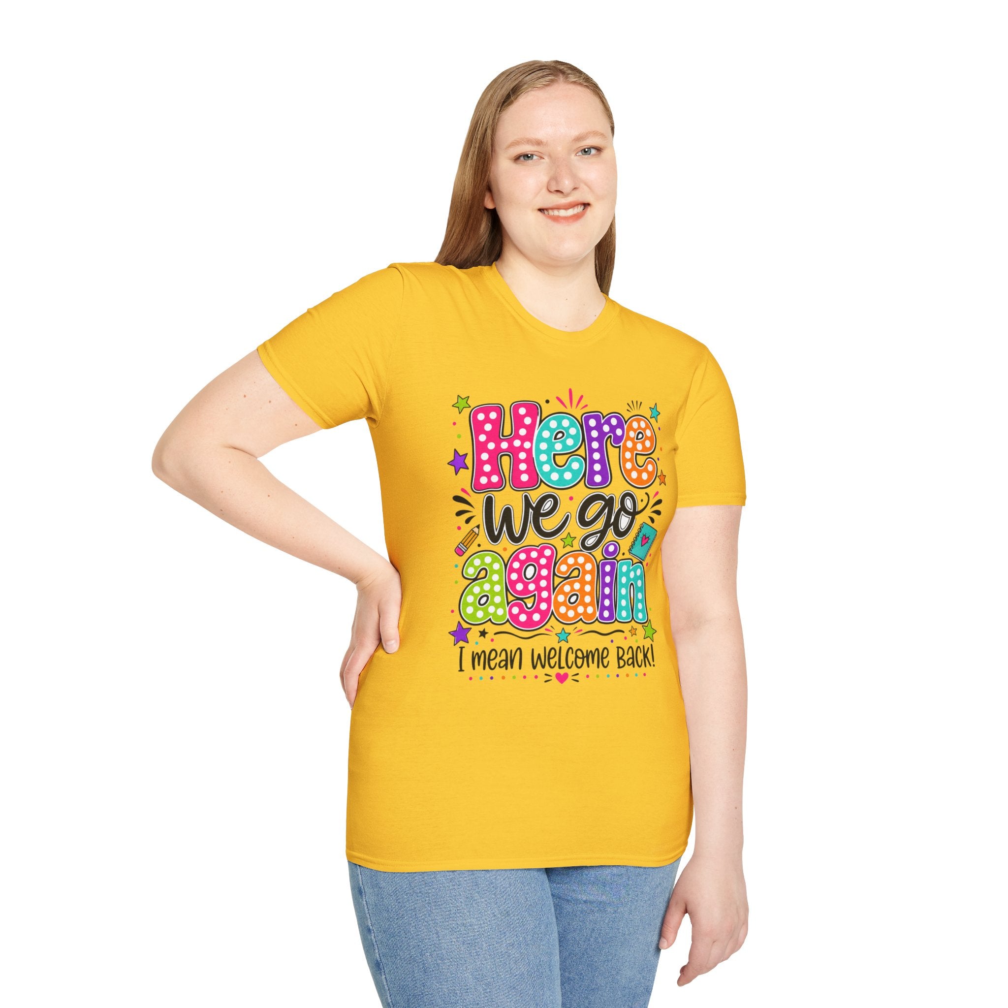 Teacher's T-Shirt — 'Here We Go Again' Colorful Welcome Back Graphic Tee