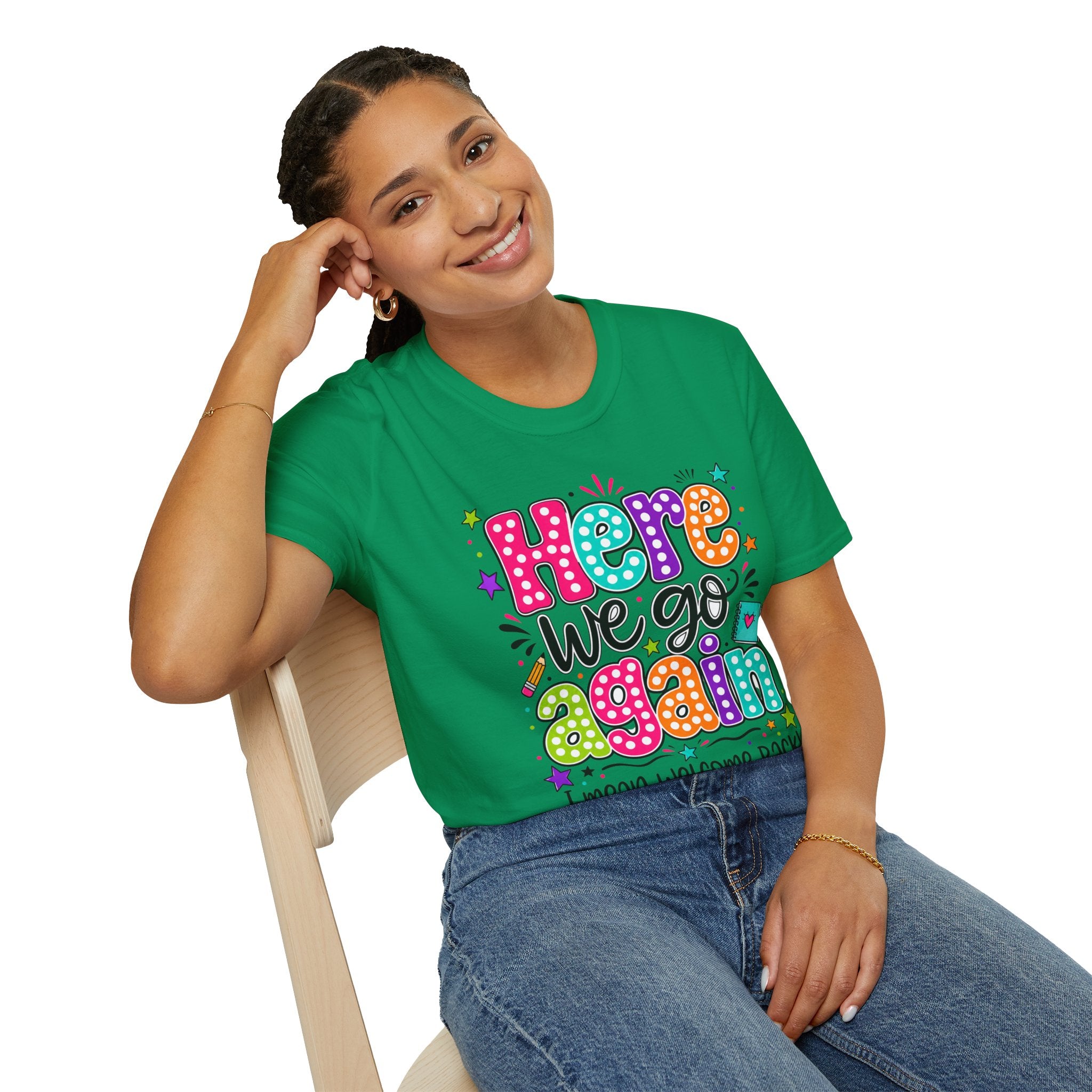 Teacher's T-Shirt — 'Here We Go Again' Colorful Welcome Back Graphic Tee
