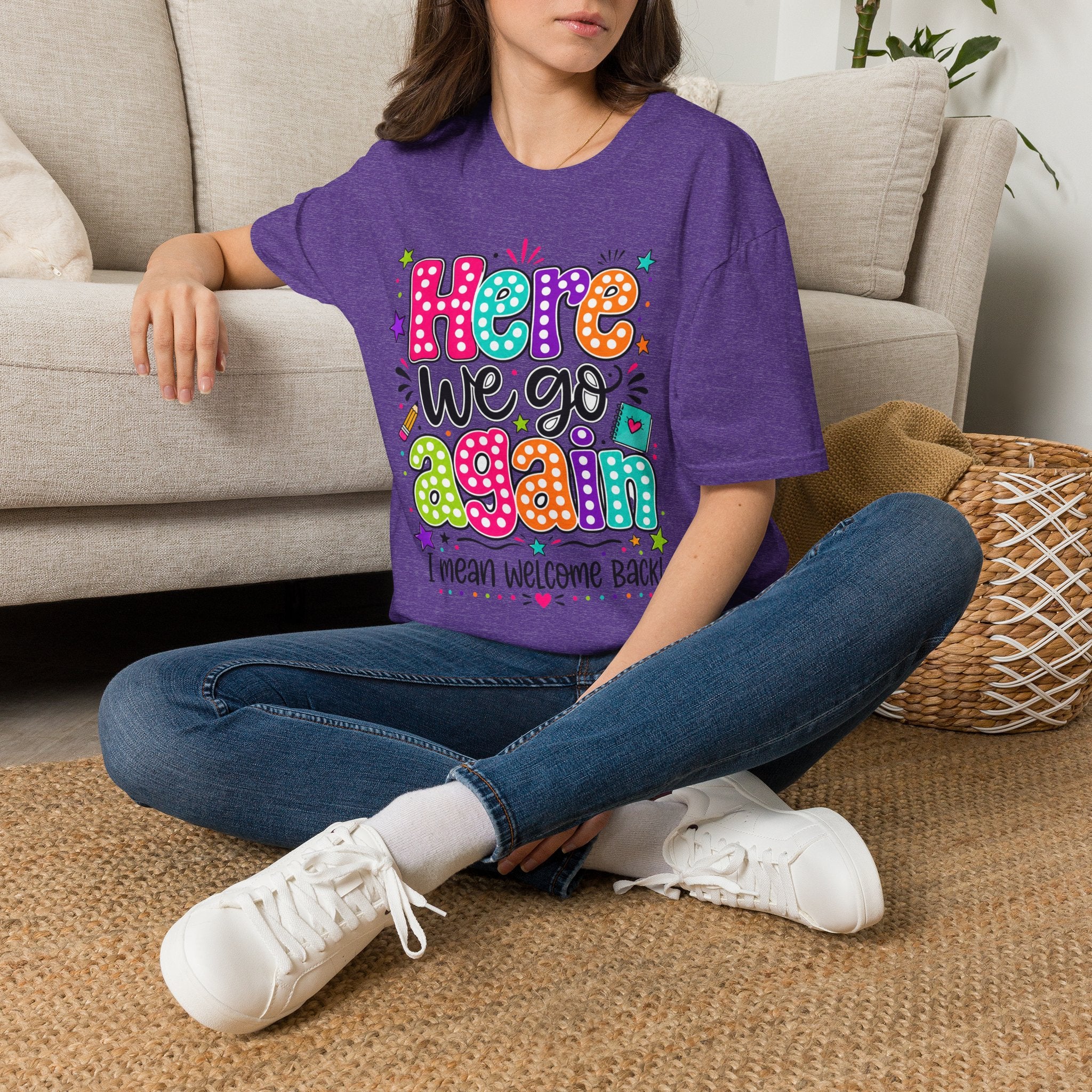 Teacher's T-Shirt — 'Here We Go Again' Colorful Welcome Back Graphic Tee