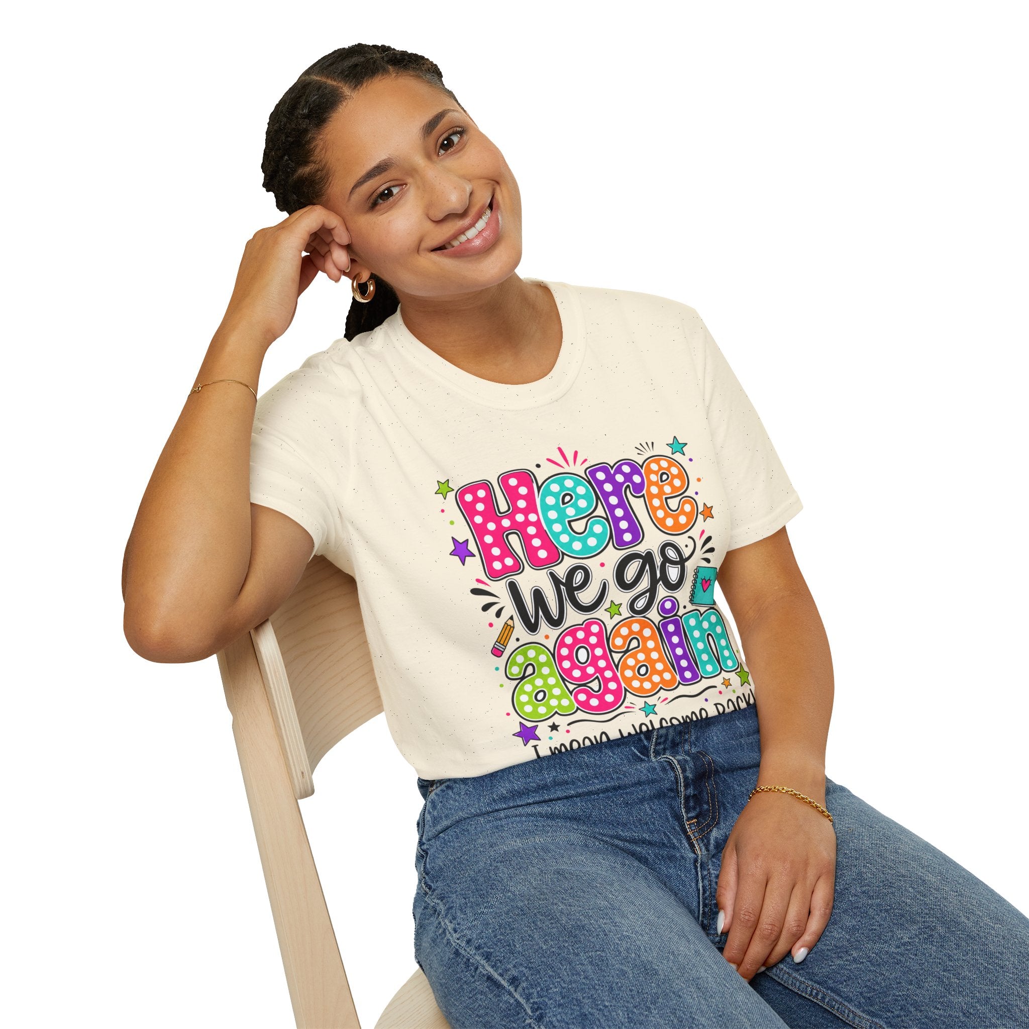 Teacher's T-Shirt — 'Here We Go Again' Colorful Welcome Back Graphic Tee