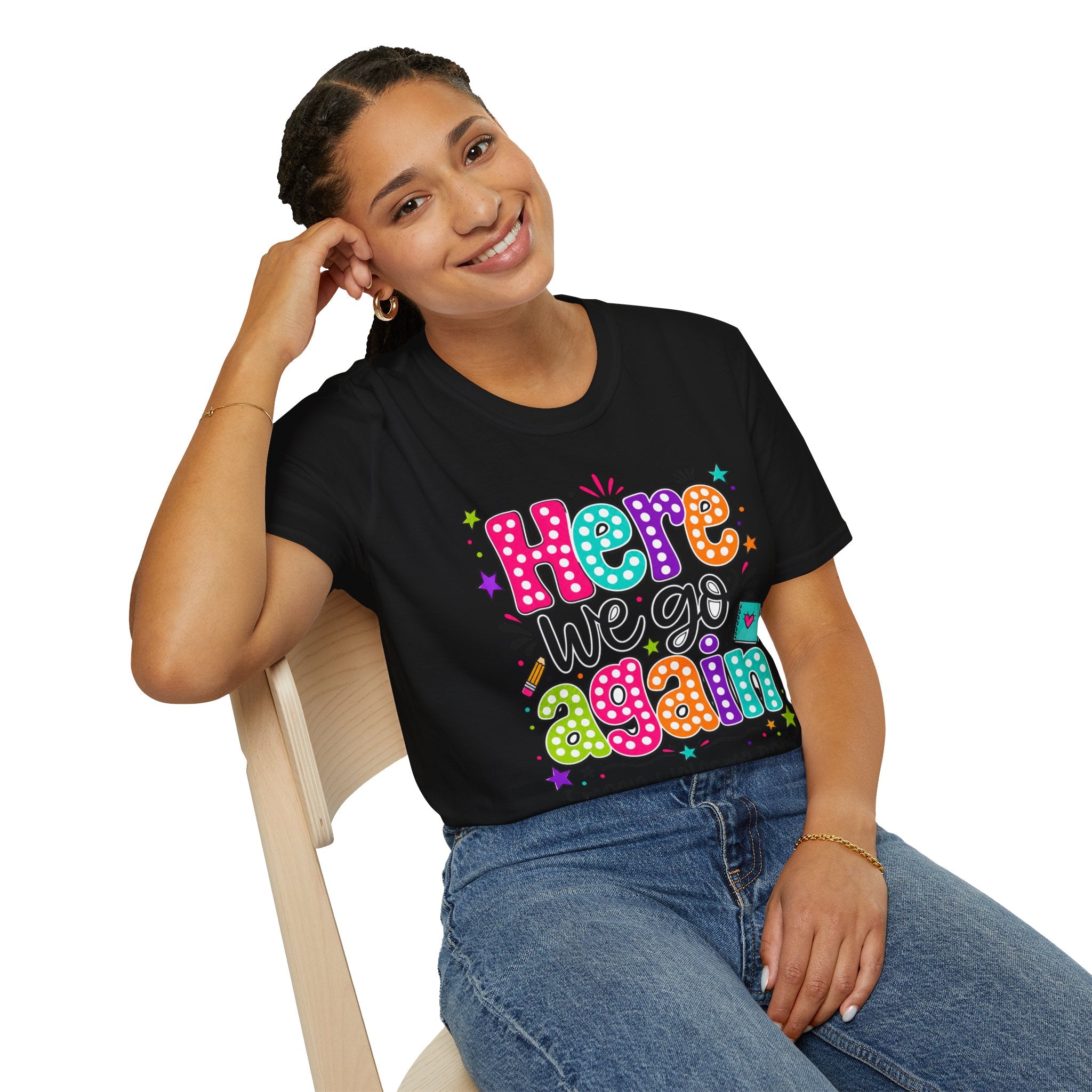 Teacher's T-Shirt — 'Here We Go Again' Colorful Welcome Back Graphic Tee