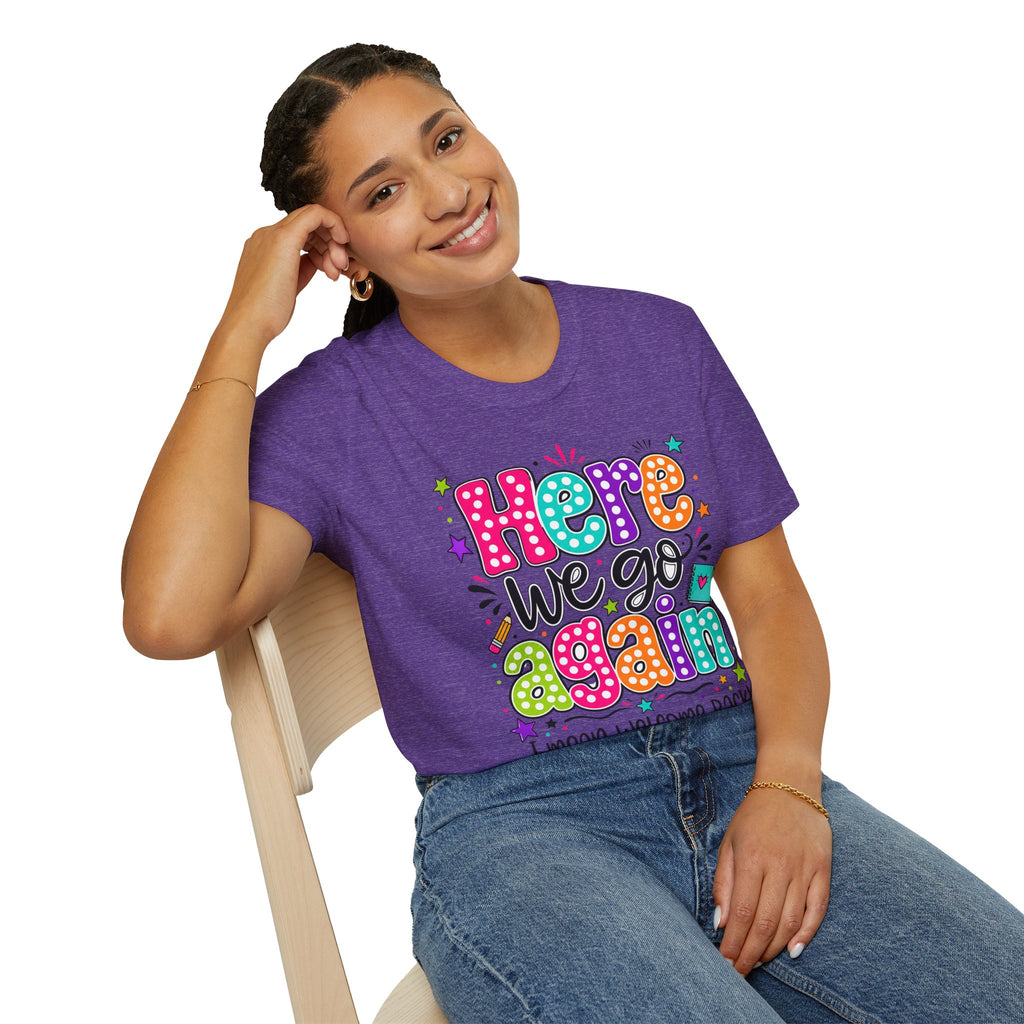 Teacher's T-Shirt — 'Here We Go Again' Colorful Welcome Back Graphic Tee