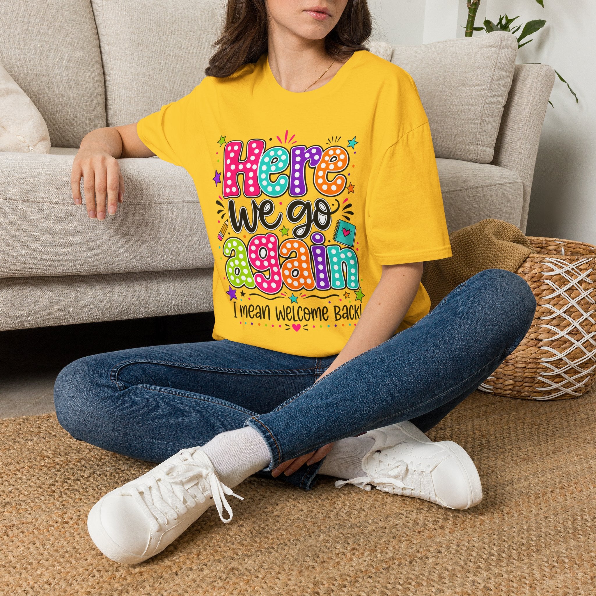 Teacher's T-Shirt — 'Here We Go Again' Colorful Welcome Back Graphic Tee