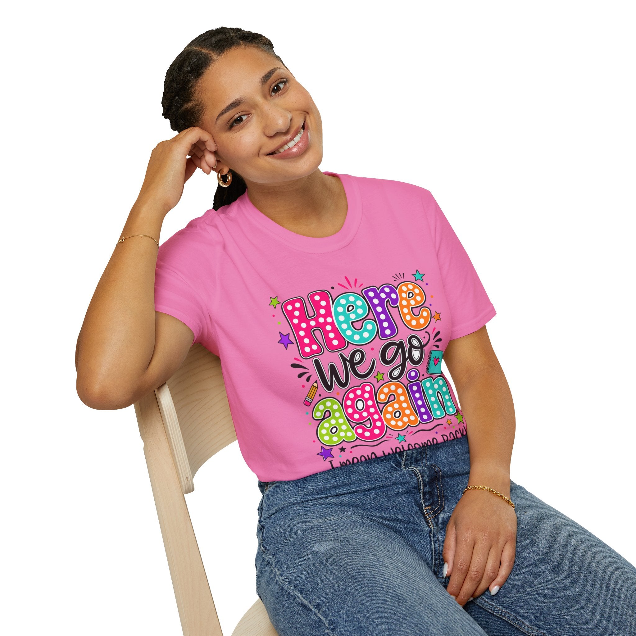 Teacher's T-Shirt — 'Here We Go Again' Colorful Welcome Back Graphic Tee