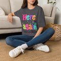 Teacher's T-Shirt — 'Here We Go Again' Colorful Welcome Back Graphic Tee