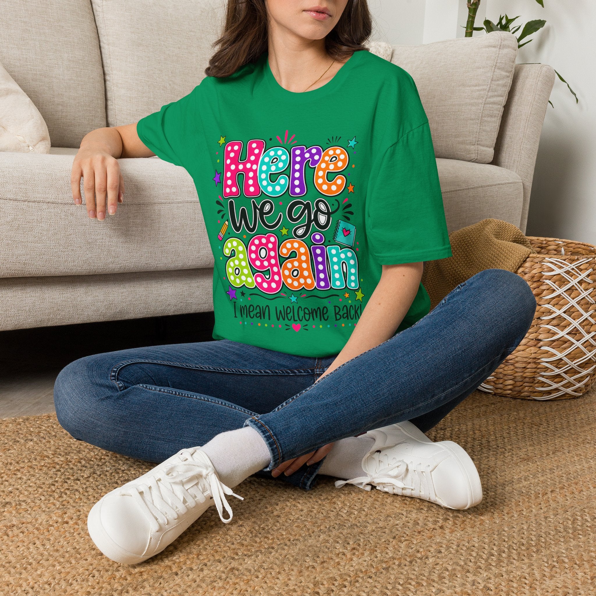 Teacher's T-Shirt — 'Here We Go Again' Colorful Welcome Back Graphic Tee