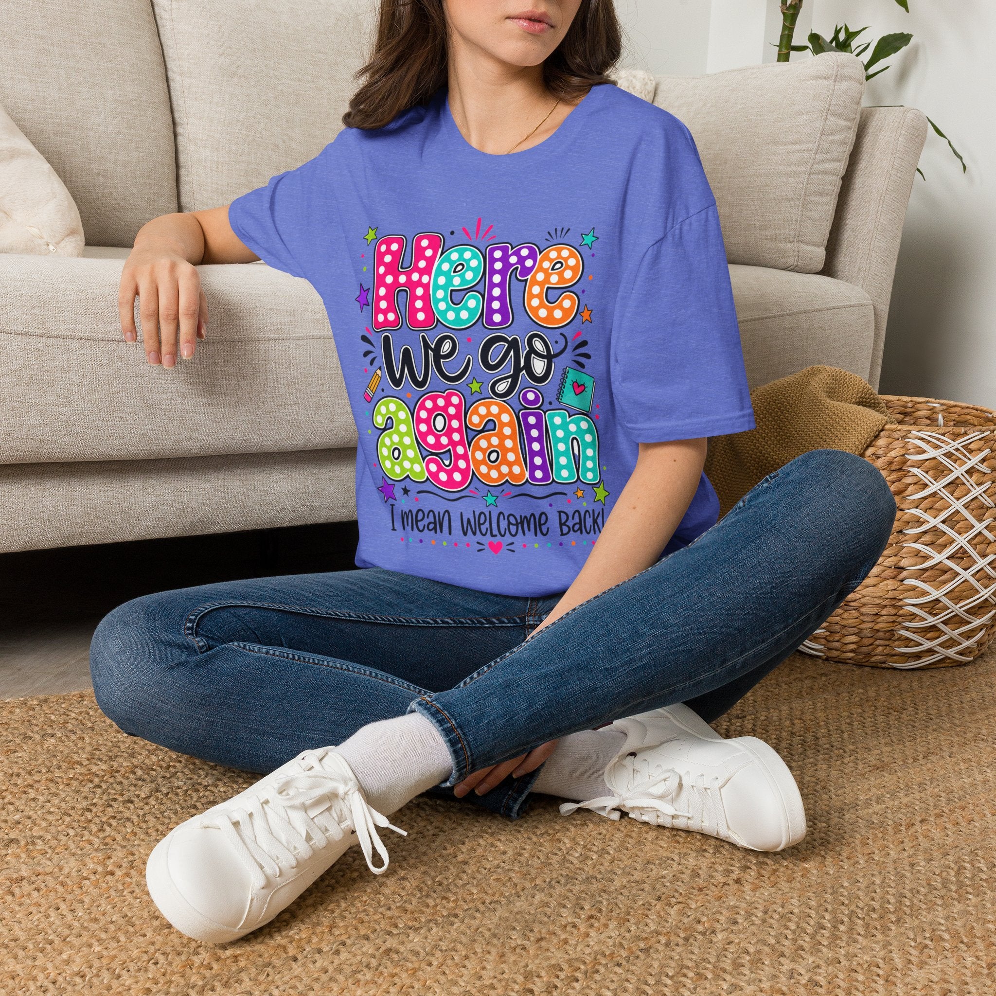 Teacher's T-Shirt — 'Here We Go Again' Colorful Welcome Back Graphic Tee