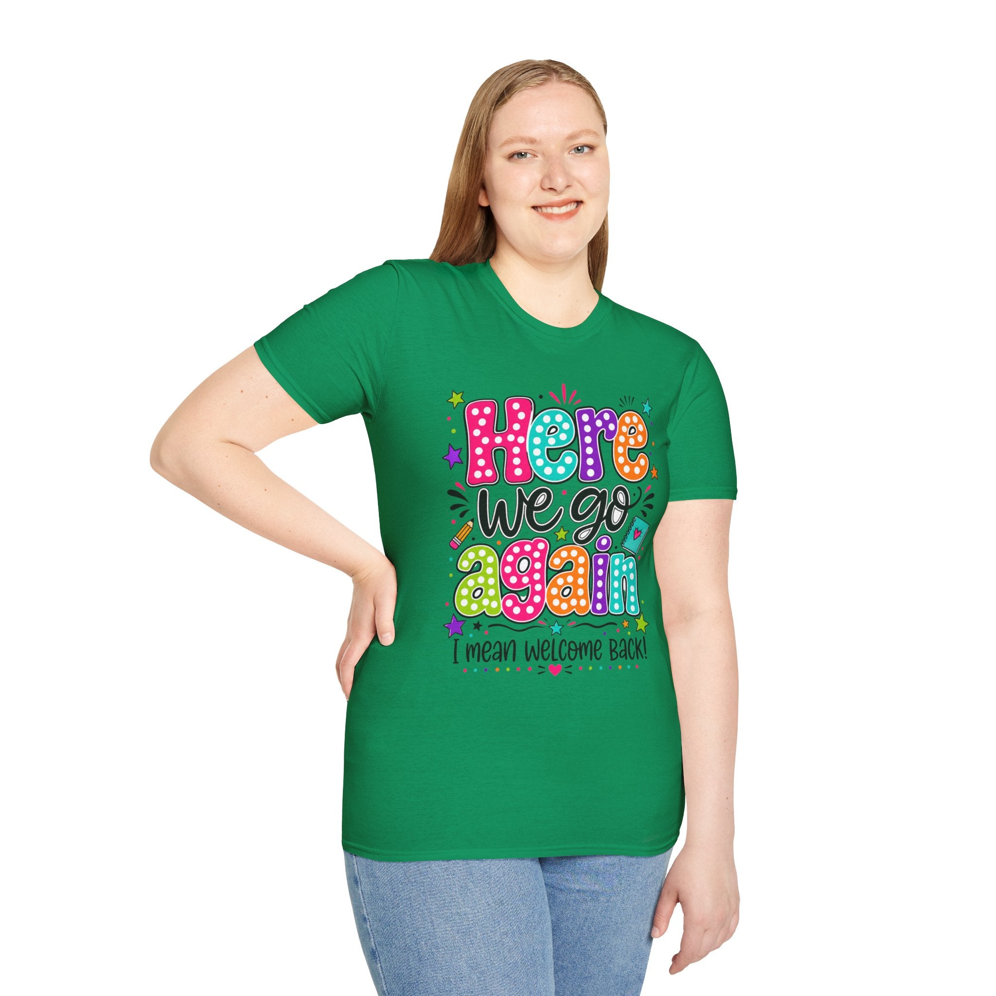 Teacher's T-Shirt — 'Here We Go Again' Colorful Welcome Back Graphic Tee