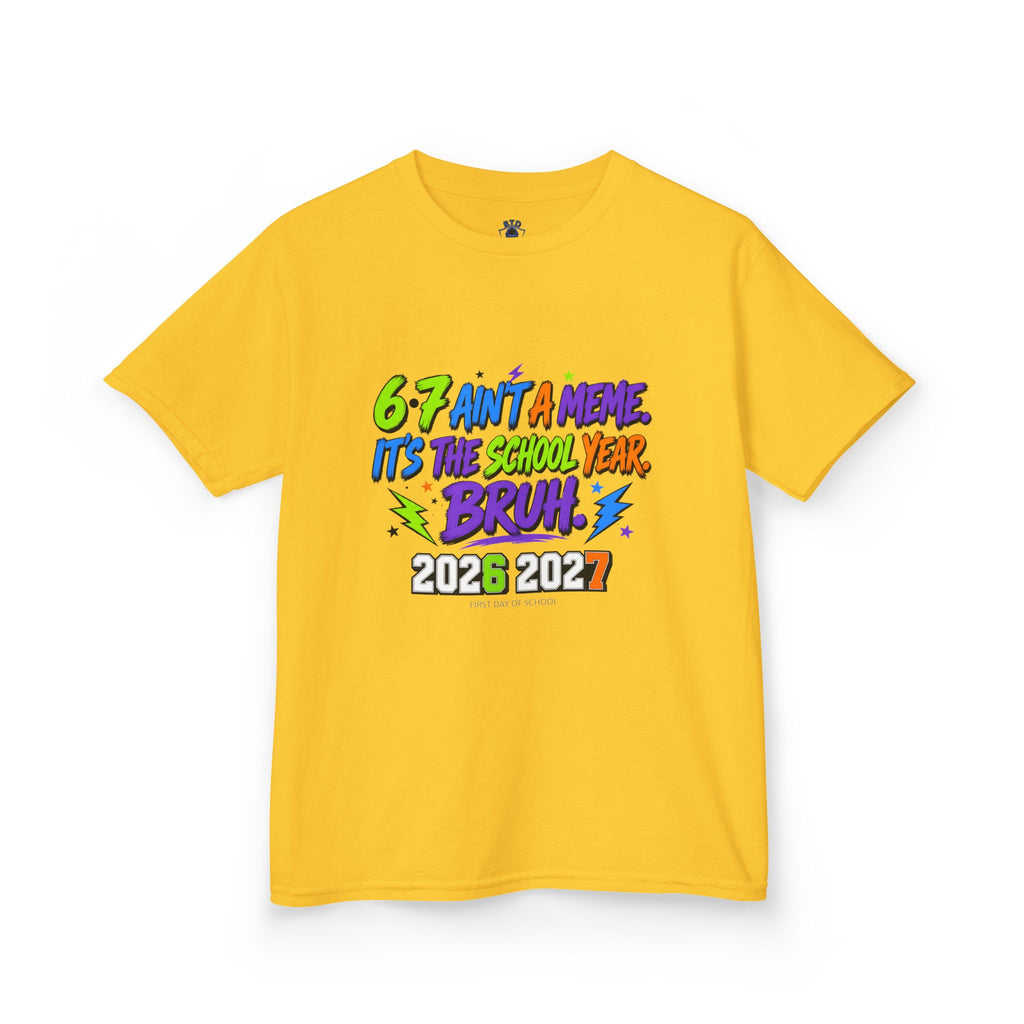 Kids Tee – "6-7 Ain't a Phase, It's the School Year, Bruh" 2026-2027 Back: "This Year Hits Different"